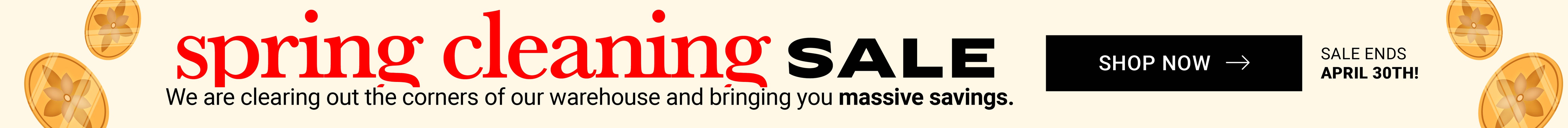 Spring Cleaning Sale. Shop now. Sale ends April 30.